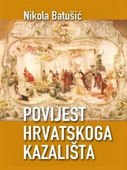 Nikola Batušić, <em>Povijest hrvatskog kazališta</em>, drugo izdanje u nakladi Biblioteke Mansioni Hrvatskog centra ITI, 2019.